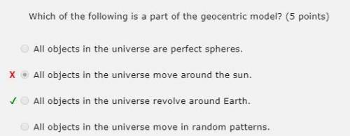 Which of the following is a part of the geocentric model?   a) all objects in the universe are perfe