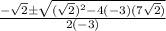 \frac{-\sqrt{2}\pm\sqrt{(\sqrt{2})^2-4(-3)(7\sqrt{2} )}}{2(-3)}