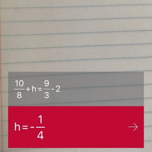 Which value of h makes 10/8+h=9/3-2 a true statement?