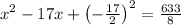 x^2-17x+\left(-\frac{17}{2}\right)^2=\frac{633}{8}