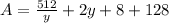 A = \frac{512}{y} + 2y + 8+128