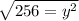 \sqrt{256=y^2
