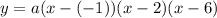 y=a(x-(-1))(x-2)(x-6)