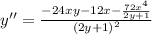 y'' = \frac{-24xy-12x-\frac{72x^4}{2y+1} }{(2y+1)^2}