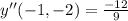 y''(-1,-2) = \frac{-12}{9}