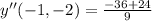y''(-1,-2) = \frac{-36+24 }{9}