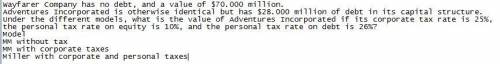 Wayfarer Company has no debt, and a value of $70.000 million. Adventures Incorporated is otherwise i