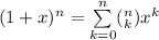(1+x)^n = \sum \limits ^n_{k=0} ( ^n_k) x^k