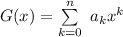 G(x) = \sum \limits ^{n}_{k=0} \ a_k x^k