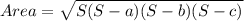 Area  =  \sqrt{S (S -  a) (S - b )(S - c ) }