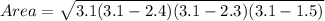 Area  =  \sqrt{3.1  (3.1  -   2.4) (3.1  -  2.3 )(3.1  -  1.5 ) }
