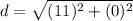 d = \sqrt{(11)^2+(0)^2}