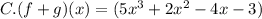 C.(f+g)(x)=(5x^3+2x^2-4x-3)