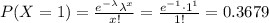 P(X=1)=\frac{e^{-\lambda} \lambda^{x}}{x !}=\frac{e^{-1} \cdot 1^{1}}{1 !}=0.3679