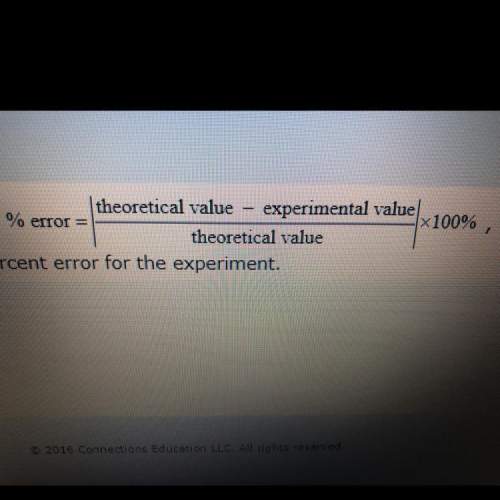 Give the formula % error= theoretical value- experimental value/ theoretical value x 100% calc