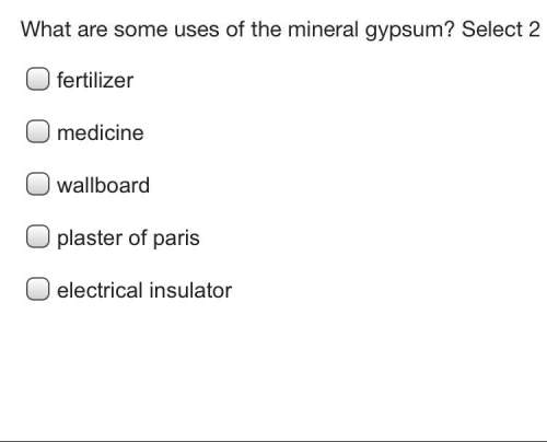 What are some uses of the mineral gypsum? select 2 choices
