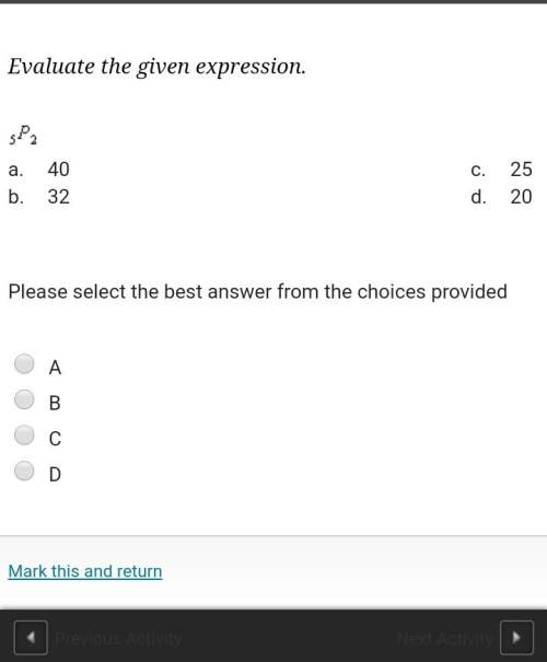 Evaluate the given expression a.40c.25b.
