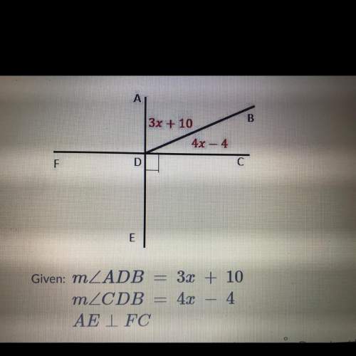 Given: m adb = 3x + 10 mzcdb = 42 - 4 aei fc write the number only. do not put de