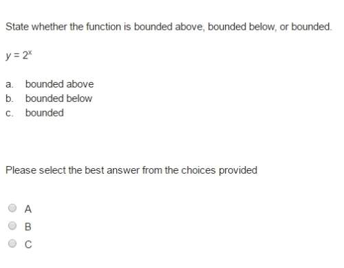 State whether the function is bounded above, bounded below, or bounded. y = 2x