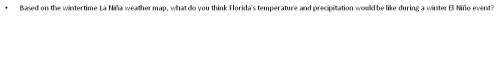 Based on the wintertime la niña weather map, what do you think florida's temperature and precipitati