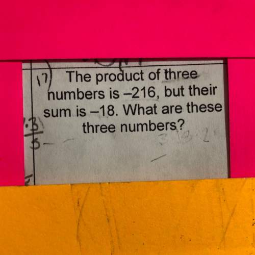 The product of three numbers is -216, but their sum is -18.  i’ll give 18