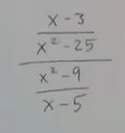 What is x minus 3 over x^2 minus 25 over x^2 minus 9 over x minus 5?