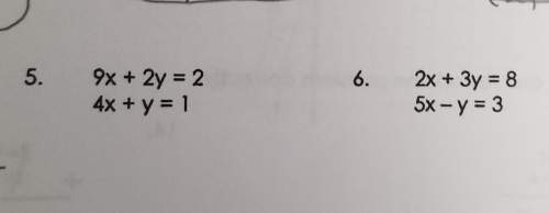 These are 2 seperate problems and i need to show work on both of them.. ?