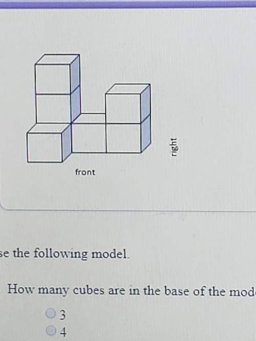 How many cubes are in the base of the model? a. 3 b. 4 c.7 d. 2