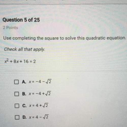 Use completing the square to solve this quadratic equation. check all that apply. x^2 +