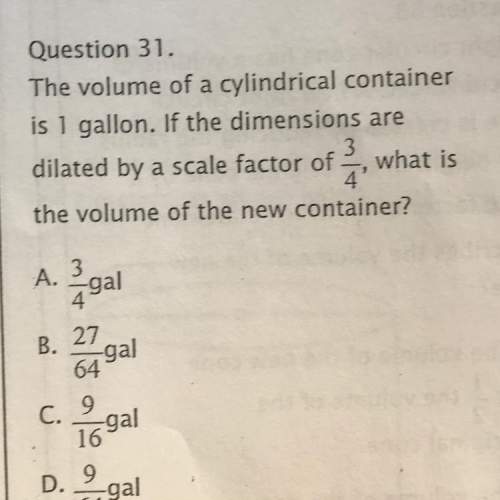 The volume of a cylindrical container is 1 gallon. if the dimensions are dilated by a sc
