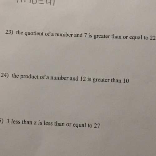 Ineed those three questions turned into and algebraic expression
