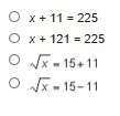 Which equation is equivalent to \sqrt(x)+11=15