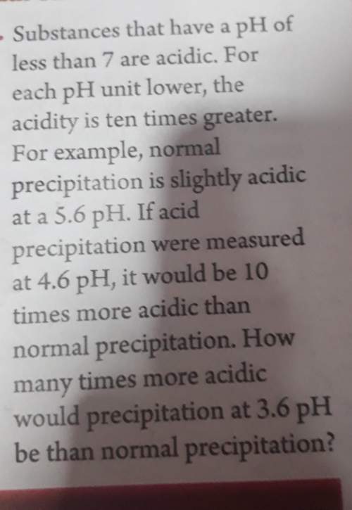Substances that have a ph of less than 7 are acidic for each ph unit lower the acidity is 10 times g