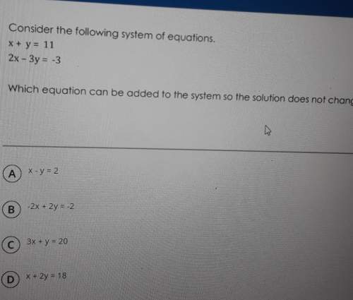 Consider the following system of equations. x+y=11 and 2x - 3y=-3. which equation can be added to th