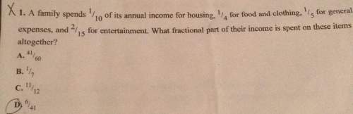 Xi. a family spends 1/10 of its annual income for housing 1/4 for food and clothing, ils for general