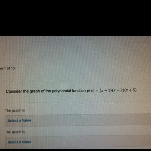 Consider the graph of the polynomial function p(x)=(x-1)(x+2)(x+5)