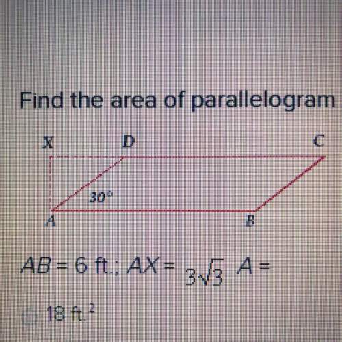 Find the area of parallelogram abcd given m a = 30 and the following measures. ab = 6 ft.; ax = 3√3