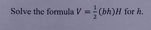 Solve the formula: v = 1/2 (bh) h for h