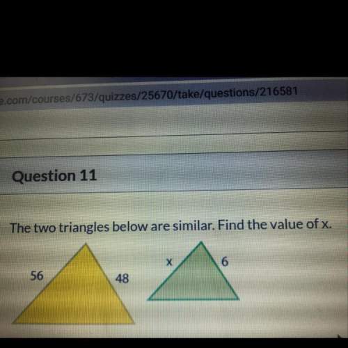 Two triangles below are similar. find the value of x a. 6 b. 5 c. 7 d.