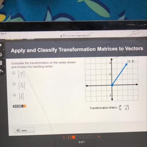 Complete the transformation on the vector shown and choose the resulting vector