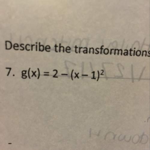 Describe the transformations occurred to the parent function