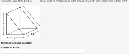 Hwith answer pl the surface area of the prism is square units. all measurements in the