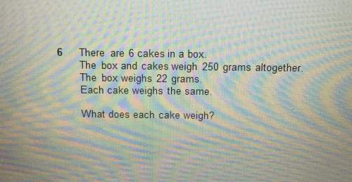 There are 6 cakes in a box. the box and cakes weigh 250 grams altogether. the box weighs 22 grams. e