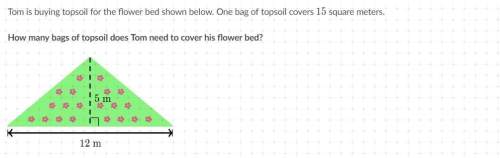 Ill give brainy to the first person to answer this. tom is buying topsoil for the flower bed shown b