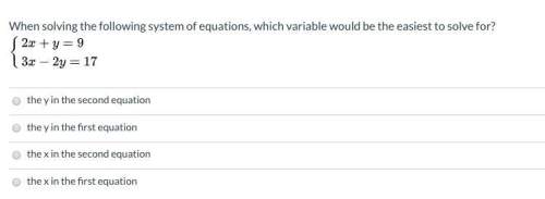 30 points urgent! when solving the following system of equations, which variable would be the easie