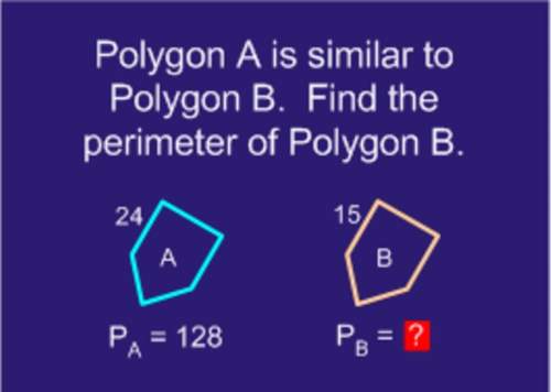 Polygon a is similar to polygon b. find the perimeter of polygon b. perimeter of polygon