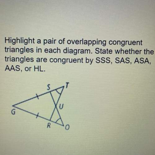 Highlight a pair of overlapping congruent triangles in each diagram. state whether the t