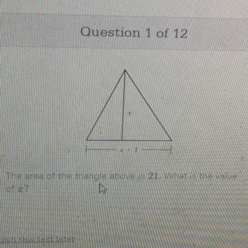 The area of the triangle above is 21. what is the value of x?