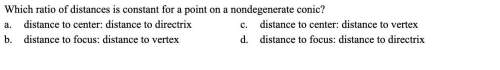 (q4) which ratio of distances is constant for a point on a nondegenerate conic?  a. dist