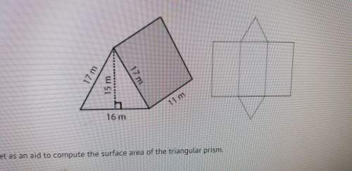 Use the net as an aid to compute the surface area of the triangular prism. a) 550m^2 b) 614m^2 c) 67